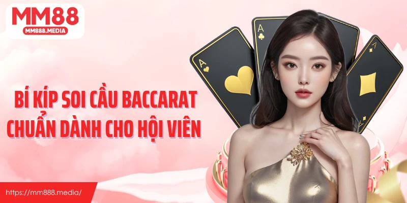 Bí kíp soi cầu baccarat chuẩn dành cho hội viên 