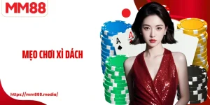 Mẹo Chơi Xì Dách Tại MM88 Bí Quyết Xử Lý Tình Huống Thông Minh