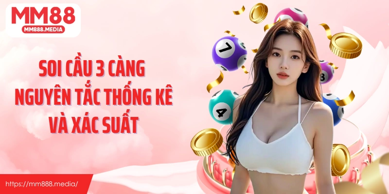 Soi cầu 3 càng nguyên tắc thống kê và xác suất